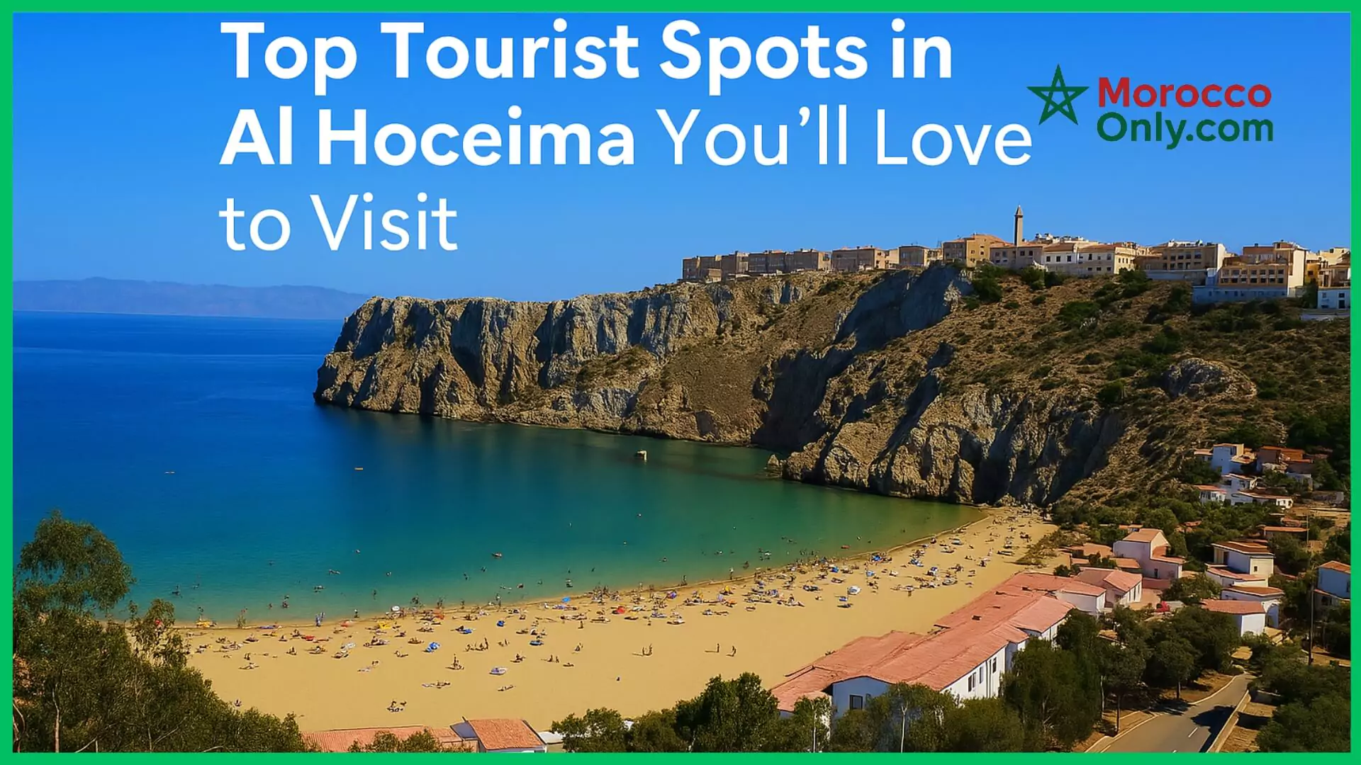 Top Tourist Spots in Al Hoceima You Must See This Year